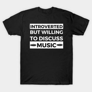 Introverted But Willing To Discuss Music - Soundwave Text Design T-Shirt